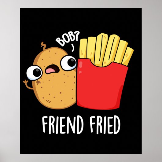Friend Fried Funny French Fries Pun Dark BG Poster (Vorne)