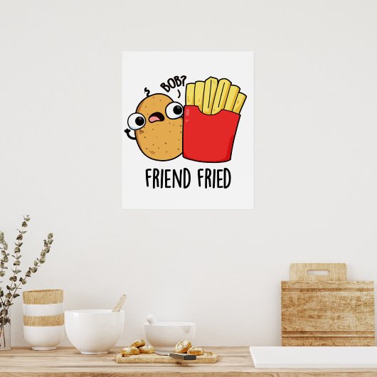 Friend Fried Funny French Fries Pun Poster (Küche)