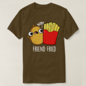 Friend Fried Funny French Fries Pun T-Shirt (Design vorne)