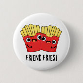 Friend Fries Funny BESTE FREUNDIN Pub Button (Vorderseite)