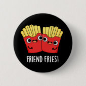 Friend Fries Funny BESTE FREUNDIN Pun Dark BG Button (Vorderseite)