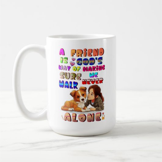 Friend Gods Way Of Making Sure We Never Walk Alone Kaffeetasse (Links)