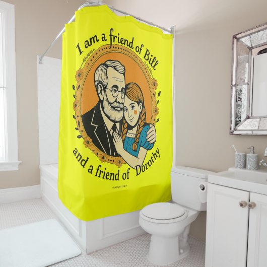 Friend of Bill and of Dorothy - Duschvorhang (Beispiel)