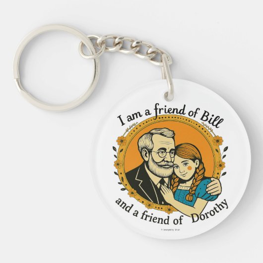 Friend of Bill and of Dorothy - Schlüsselanhänger (Vorderseite)