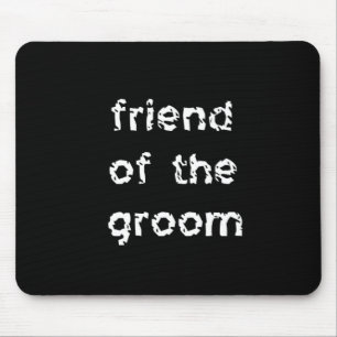 Friend of the Groom Mousepad