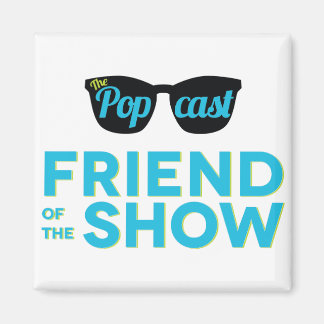 Friend of the Show Magnet