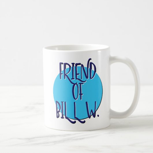 Friend von Bill W. Erholung Slogan Tasse (Rechts)
