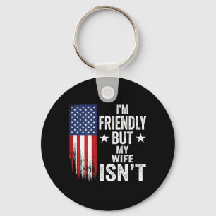 Friendly But Wife Isnt Usa Amerikanische Flagge 4. Schlüsselanhänger
