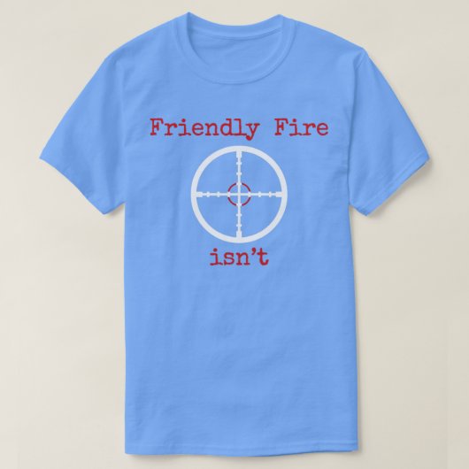 Friendly Fire Isnt T-Shirt (Design vorne)