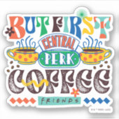 FRIENDS™ | Aber First Coffee Vibrant Graphic Aufkleber (Vorderseite)