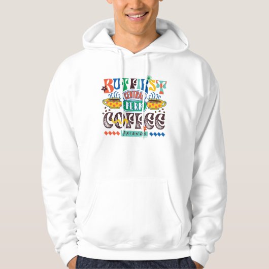 FRIENDS™ | Aber First Coffee Vibrant Graphic Hoodie (Vorderseite)
