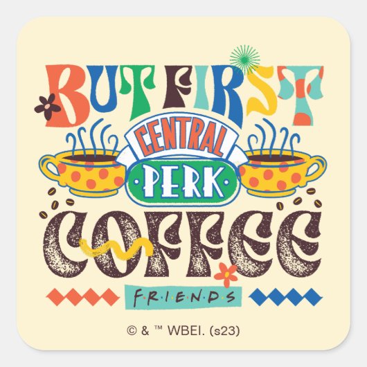 FRIENDS™ | Aber First Coffee Vibrant Graphic Quadratischer Aufkleber (Vorderseite)