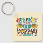 FRIENDS™ | Aber First Coffee Vibrant Graphic Schlüsselanhänger (Vorderseite)