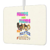 Friends Are Friends No Matter What Autolufterfrischer (Links)