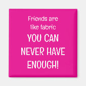 Friends are like fabric magnet (Vorne)