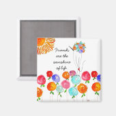 Friends Are The Sunshine of Life Magnet (Vorderseite/Rückseite)