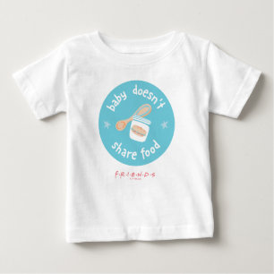 FRIENDS™   Baby teilt Essen nicht Baby T-shirt
