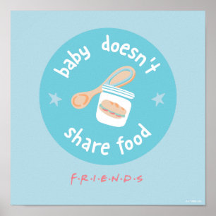 FRIENDS™ Baby teilt Essen nicht Poster