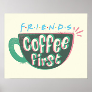 FRIENDS™   Coffee First Poster