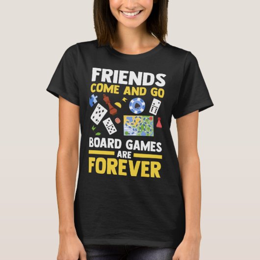 friends come and go board games are forever board T-Shirt (Vorderseite)