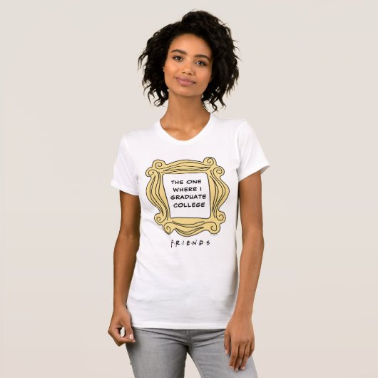 FRIENDS™ | Die Stelle, an der ich studiere T-Shirt (Vorne ganz)