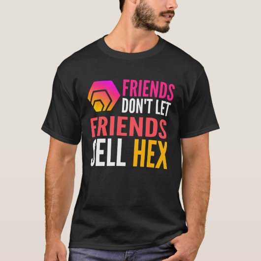 Friends Don Let Friends Sell HEX Crypto T-Shirt (Vorderseite)