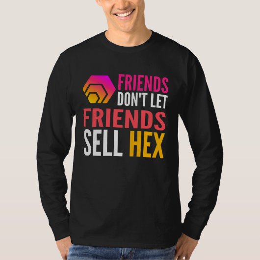 Friends Don Let Friends Sell HEX Crypto T-Shirt (Vorderseite)