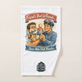 Friends Don’t Let Friends Shave With Dull Blades Handtuch