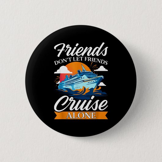 Friends Don't Cruise Alone Funny Cruising Ship Mat Button (Vorderseite)
