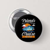 Friends Don't Cruise Alone Funny Cruising Ship Mat Button (Vorne & Hinten)