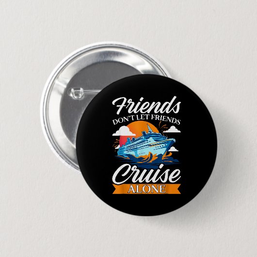 Friends Don't Cruise Alone Funny Cruising Ship Mat Button (Vorne & Hinten)