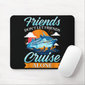 Friends Don't Cruise Alone Funny Cruising Ship Mat Mousepad (Mit Mouse)