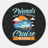 Friends Don't Cruise Alone Funny Cruising Ship Mat Runder Aufkleber (Vorderseite)