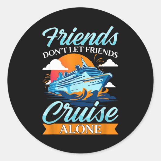 Friends Don't Cruise Alone Funny Cruising Ship Mat Runder Aufkleber (Vorderseite)