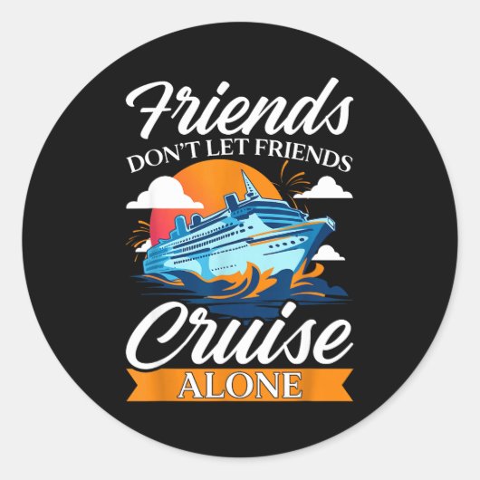 Friends Don't Cruise Alone Funny Cruising Ship Mat Runder Aufkleber (Vorderseite)