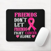 Friends Don't Fight Alone Breast Cancer Awareness Mousepad (Mit Mouse)