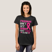 Friends Don't Fight Alone Breast Cancer Awareness  T-Shirt (Vorne ganz)