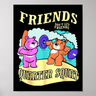 Friends Don't Lass Friends Quarter Squat Poster