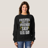 Friends Dont Lass Friends Skip Leg Day Bodybuildin Sweatshirt (Vorne ganz)