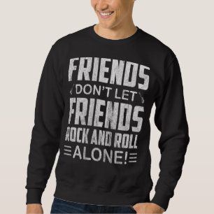 Friends Dont Lasse Friends Rock und Roll alleine Sweatshirt