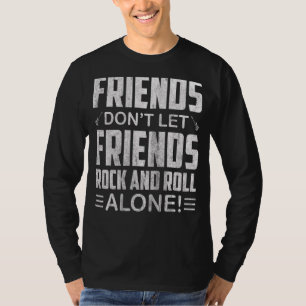 Friends Dont Lasse Friends Rock und Roll alleine T-Shirt