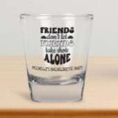Friends Don't Let Friends Bachelorette Party Schnapsglas