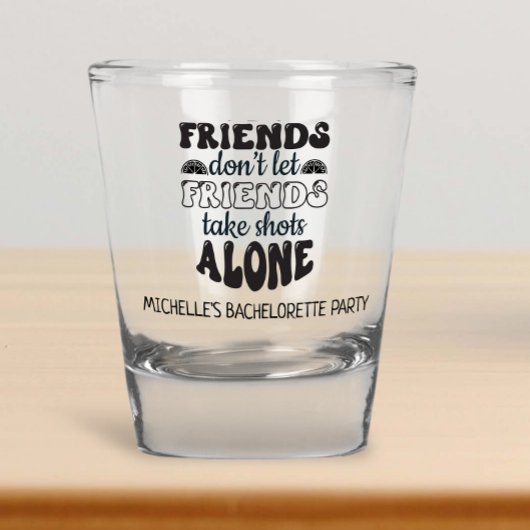 Friends Don't Let Friends Bachelorette Party Schnapsglas