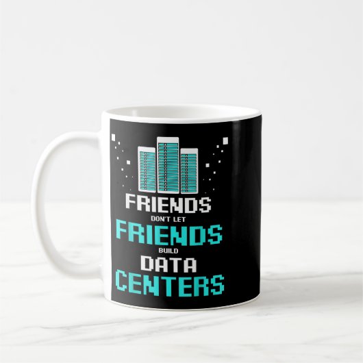 Friends Don't Let Friends Build Data Center Progra Kaffeetasse (Links)