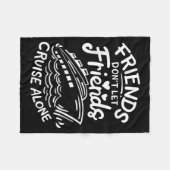 Friends Don't Let Friends Cruise Alone Cruise Ship Fleecedecke (Vorderseite (Horizontal))