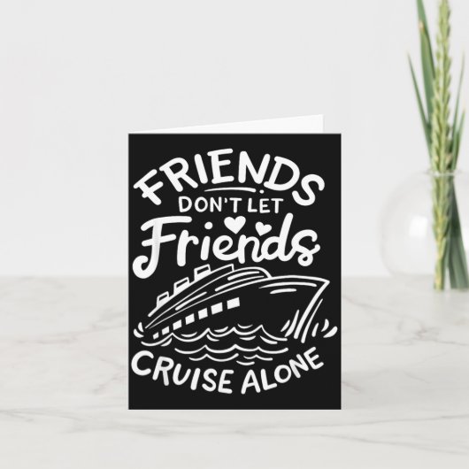 Friends Don't Let Friends Cruise Alone Cruise Ship Karte (Vorderseite)