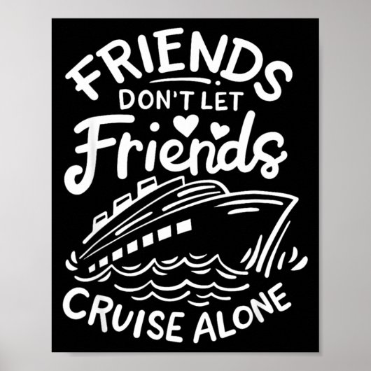 Friends Don't Let Friends Cruise Alone Cruise Ship Poster (Vorne)