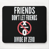 Friends Don't Let Friends Divide By Zero  Mousepad (Vorne)