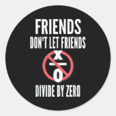 Friends Don't Let Friends Divide By Zero  Runder Aufkleber (Vorderseite)