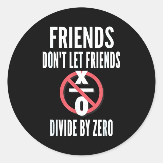 Friends Don't Let Friends Divide By Zero  Runder Aufkleber (Vorderseite)